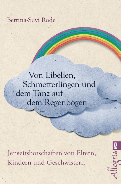 Von Libellen, Schmetterlingen und dem Tanz auf dem Regenbogen - Bettina-Suvi Rode