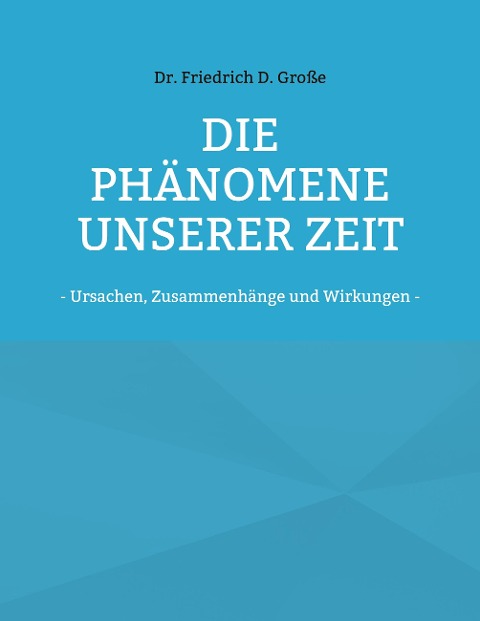 Die Phänomene unserer Zeit - Friedrich D. Große