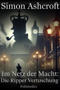 Cover-Bild zum Titel 'Die Ripper Vertuschung (Im Netz der Macht, #1)' von 'Simon Ashcroft'