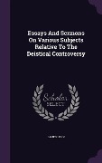 Cover-Bild zum Titel 'Essays And Sermons On Various Subjects Relative To The Deistical Controversy' von 'James Lunn'