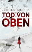 Cover-Bild zum Titel 'Tod von oben' von 'Jürgen Ehlers'