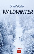 Cover-Bild zum Titel 'Waldwinter' von 'Paul Keller, Matthias Schwarze'