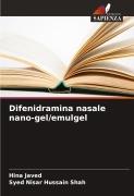 Cover-Bild zum Titel 'Difenidramina nasale nano-gel/emulgel' von 'Hina Javed, Syed Nisar Hussain Shah'