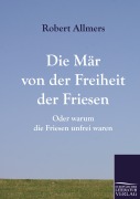 Cover-Bild zum Titel 'Die Mär von der Freiheit der Friesen' von 'Robert Allmers'