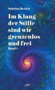 Im Klang der Stille sind wir grenzenlos und frei - Sabrina Becker