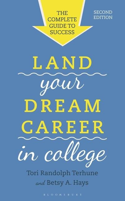 Land Your Dream Career in College - Tori Randolph Terhune, Betsy Hays