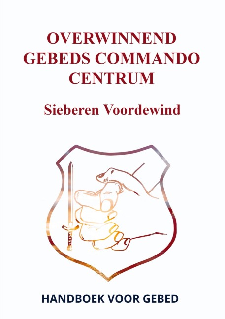 OVERWINNEND GEBEDS COMMANDO CENTRUM - Sieberen Voordewind