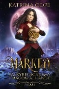 Marked (Valkyrie Academy Dragon Alliance, #0.5) - Katrina Cope