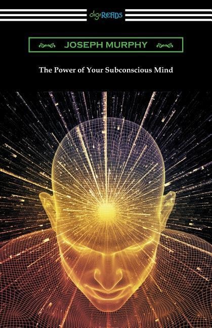 The Power of Your Subconscious Mind - Joseph Murphy