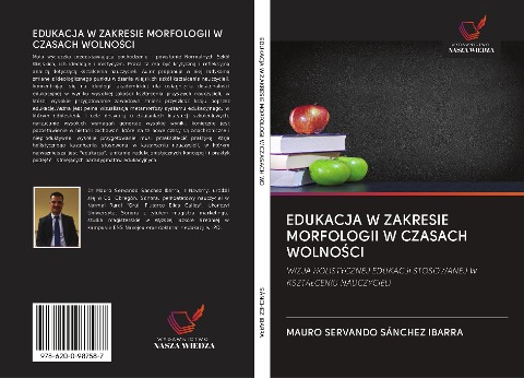 EDUKACJA W ZAKRESIE MORFOLOGII W CZASACH WOLNO¿CI - Mauro Servando Sánchez Ibarra