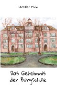 Cover-Bild zum Titel 'Das Geheimnis der Burgschule' von 'Christian Minin'