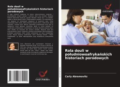 Cover-Bild zum Titel 'Rola douli w po¿udniowoafryka¿skich historiach porodowych' von 'Carly Abramovitz'