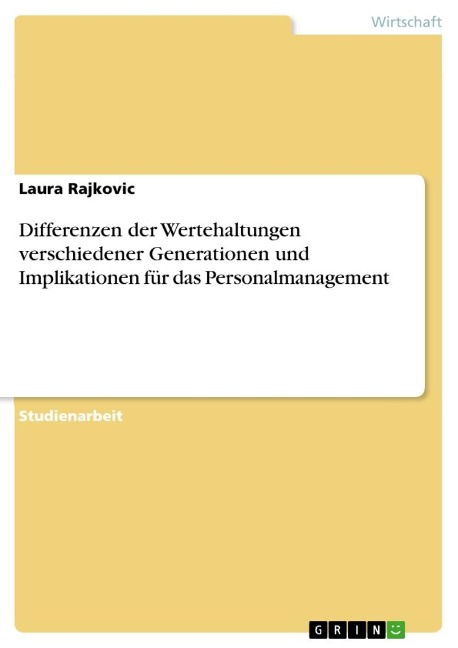 Differenzen der Wertehaltungen verschiedener Generationen und Implikationen für das Personalmanagement - Laura Rajkovic