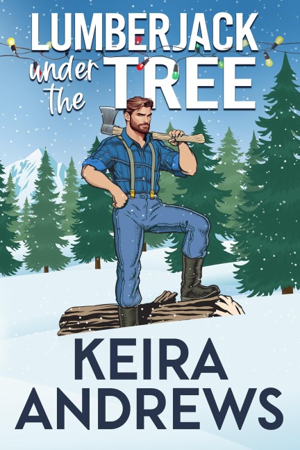 Lumberjack Under the Tree (Love at the Holidays) - Keira Andrews