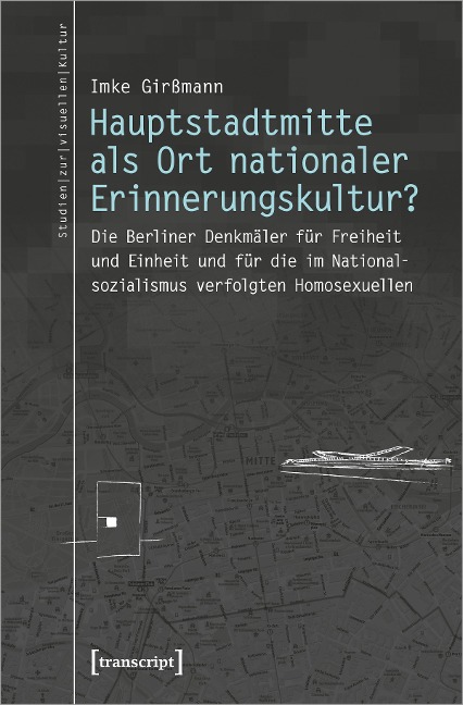 Hauptstadtmitte als Ort nationaler Erinnerungskultur? - Imke Girßmann