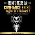 RENFORCER SA CONFIANCE EN SOI - Gagner en assurance: Comment améliorer votre charisme et votre langage corporel et booster votre mindset grâce à des techniques efficaces de développement personnel - Victoria Lakefield