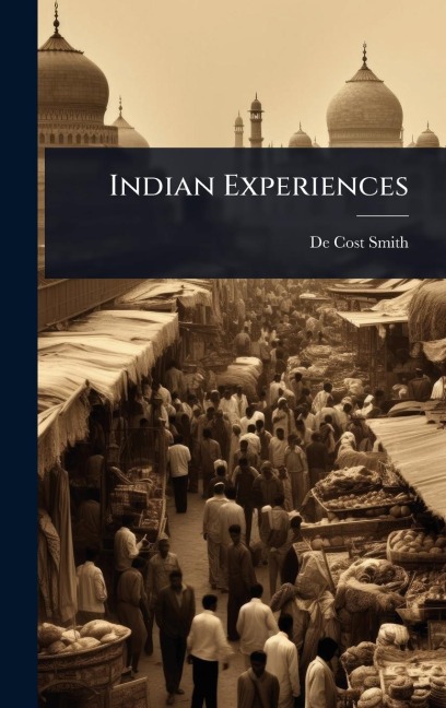 Indian Experiences - De Cost Smith