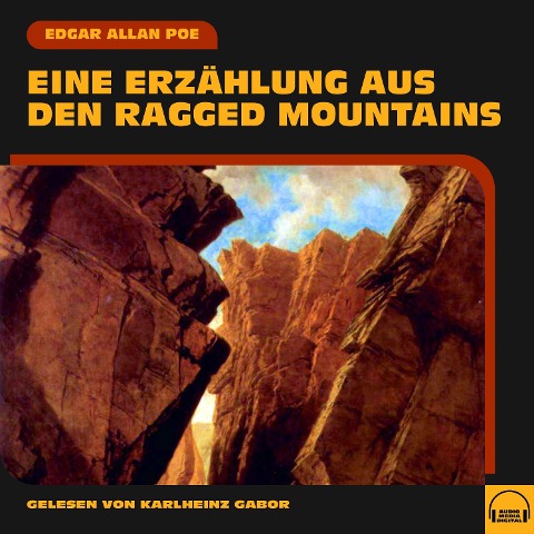 Eine Erzählung aus den Ragged Mountains - Edgar Allan Poe