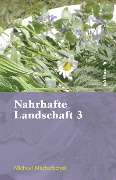 Cover-Bild zum Titel 'Nahrhafte Landschaft 3' von 'Michael Machatschek'