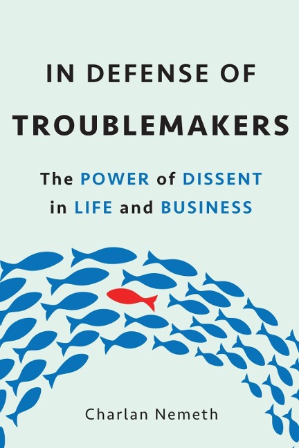In Defense of Troublemakers - Charlan Jeanne Nemeth