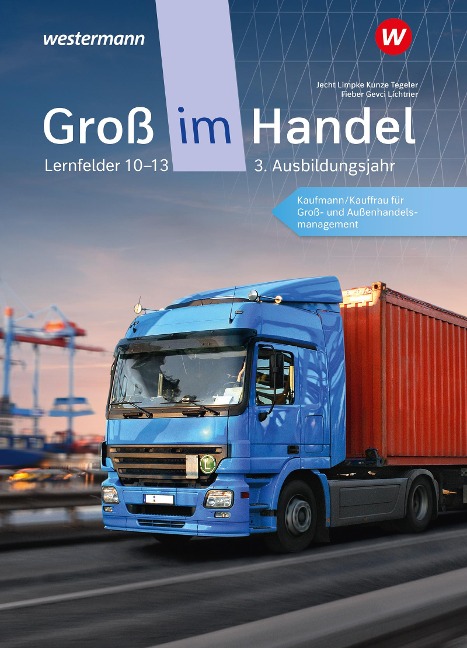Groß im Handel - KMK-Ausgabe. Schulbuch. 3. Ausbildungsjahr Lernfelder 10 bis 13 - Marcel Kunze, Rainer Tegeler, Peter Limpke, Hans Jecht, Ahmet Gevci