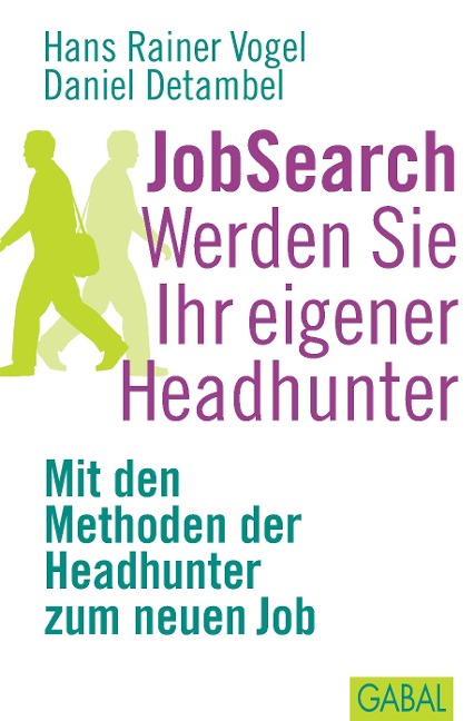 JobSearch Werden Sie Ihr eigener Headhunter - Hans Rainer Vogel, Daniel Detambel