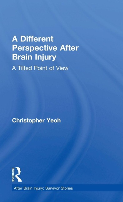 A Different Perspective After Brain Injury - Christopher Yeoh