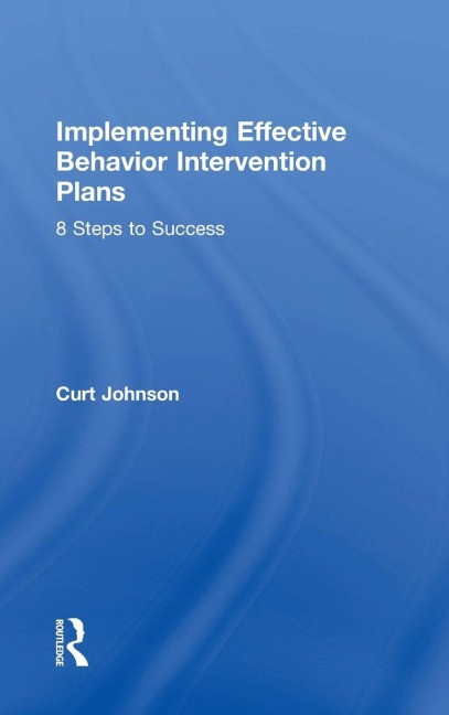 Implementing Effective Behavior Intervention Plans - Curt Johnson