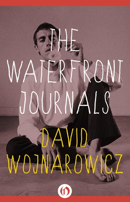 The Waterfront Journals - David Wojnarowicz
