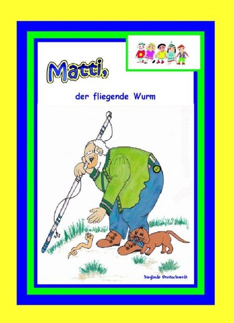 Matti, der fliegende Wurm - Sieglinde Breitschwerdt