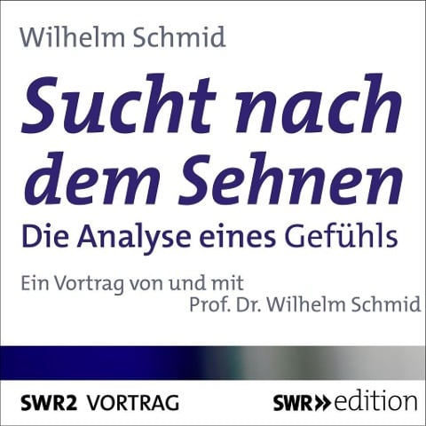 Sucht nach dem Sehnen - Wilhelm Schmid