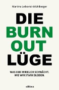 Cover-Bild zum Titel 'Die Burnout Lüge' von 'Martina Leibovici-Mühlberger'