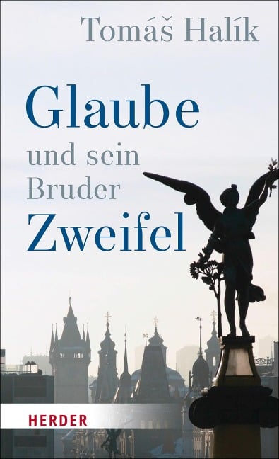 Glaube und sein Bruder Zweifel - Tomás Halík