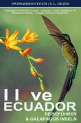 Cover-Bild zum Titel 'I love Ecuador Reiseführer und Galapagos Inseln von SWISSMISSONTOUR' von 'S. L. Giger, Swissmiss Ontour'