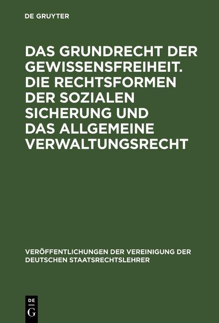 Das Grundrecht der Gewissensfreiheit. Die Rechtsformen der sozialen Sicherung und das Allgemeine Verwaltungsrecht - 