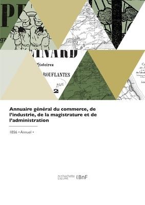 Annuaire Général Du Commerce, de l'Industrie, de la Magistrature Et de l'Administration - P. Henrichs, Charles Lamy, Ambroise Firmin-Didot, Hyacinthe Firmin-Didot