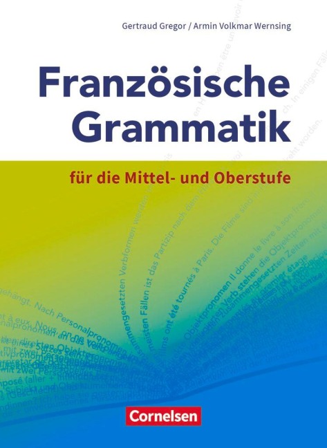 Französische Grammatik für die Mittel- und Oberstufe - Armin Volkmar Wernsing, Gertraud Gregor