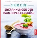 Gesund essen - Erkrankungen der Bauchspeicheldrüse - Reinhard Singer, Waltraud Eggstein, Eva-Maria Lange, Elke Silberzahn