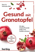 Cover-Bild zum Titel 'Gesund mit Granatapfel' von 'Michaela Döll'