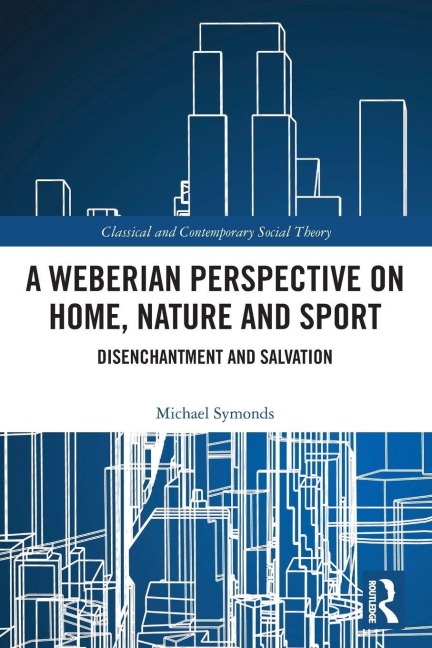 A Weberian Perspective on Home, Nature and Sport - Michael Symonds