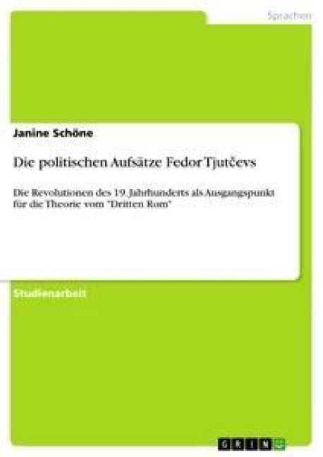 Die politischen Aufsätze Fedor Tjut¿evs - Janine Schöne