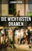 Cover-Bild zum Titel 'Die wichtigsten Dramen' von 'Ludwig Tieck'