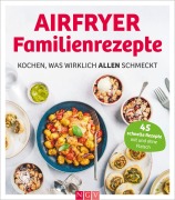 Cover-Bild zum Titel 'Airfryer Familienrezepte' von 'Maja Nett'