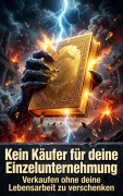 Cover-Bild zum Titel 'Kein Käufer für deine Einzelunternehmung' von 'Miriam Mayer'