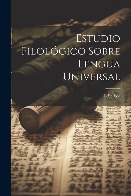Estudio Filológico Sobre Lengua Universal - L. Selbor