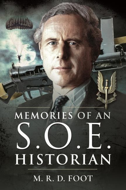 Memories of an SOE Historian - M R D Foot