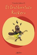 Cover-Bild zum Titel 'El ornitorrinco rockero' von 'Marcela Vallejos M.'