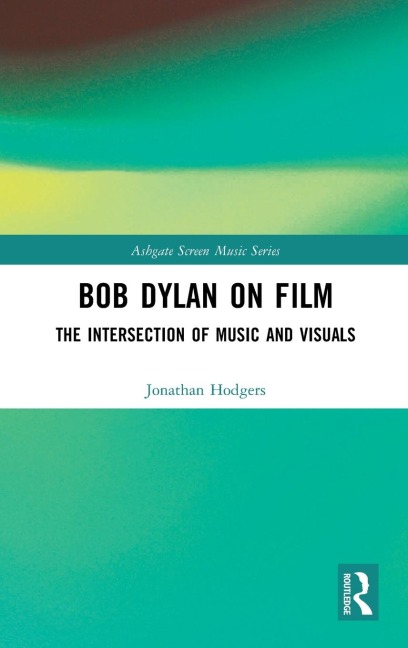 Bob Dylan on Film - Jonathan Hodgers