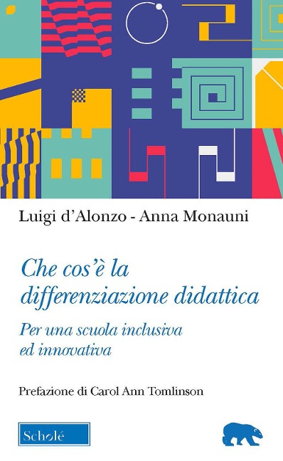 Che cos'è la differenziazione didattica. Per una scuola inclusiva ed innovativa - Luigi D'Alonzo, Anna Monauni