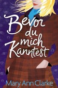 Cover-Bild zum Titel 'Bevor du mich kanntest (Alles haben, #3)' von 'Maryann Clarke'